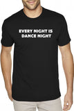 Every Night is Dance Night Tshirt - S / Black - M / Black - L / Black - XL / Black