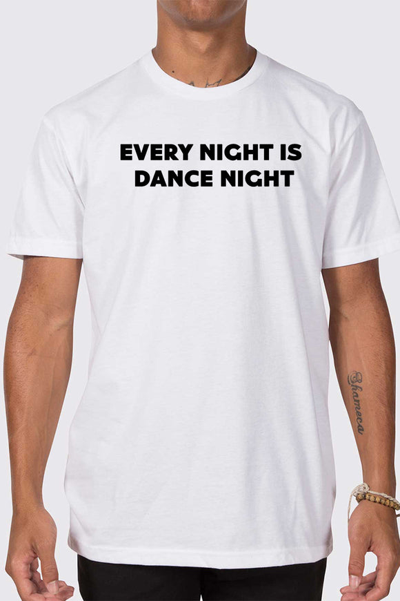 Every Night is Dance Night Tshirt - S / White - M / White - L / White - XL / White